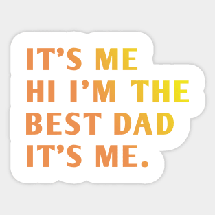 It's me hi im the best dad it's me Sticker